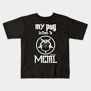 My pug listens to metal Kids T-Shirt